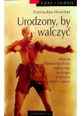 Urodzony by walczyć