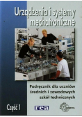 Urządzenia i systemy mechatroniczne Podręcznik dla uczniów szkół ponadpodstawowych i wyższych technicznych  Część 1