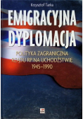 Emigracyjna dyplomacja Polityka zagraniczna Rządu RP na Uchodźstwie 1945 - 1990