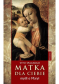 Matka dla ciebie Myśli o Maryi