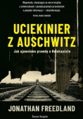 Uciekinier z Auschwitz jak ujawniono prawdę o Holokauście