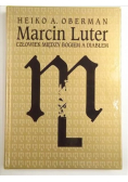 Marcin Luter. Człowiek miedzy Bogiem a diabłem
