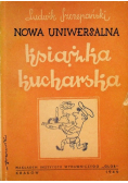 Nowa  uniwersalna książka kucharska 1949 r.