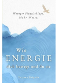 Wie Energie dich bewegt und du sie