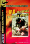 Jak przetrwać na terenie wroga