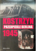 Kostrzyn 1945 Przedpiekle Berlina