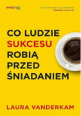 Co ludzie sukcesu robią przed śniadaniem