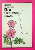 Zioła dla zdrowia i urody