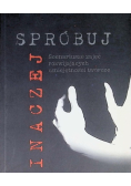 Inaczej spróbuj Scenariusze zajęć rozwijających umiejętności twórcze
