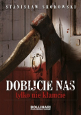 Dobijcie nas tylko nie kłamcie