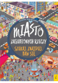 Szukaj Znajduj Baw się Miasto zagubionych rzeczy