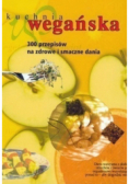Kuchnia wegańska 300 przepisów na zdrowe i smaczne dania