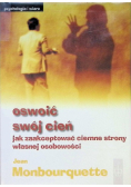 Oswoić swój cień jak zaakceptować ciemne strony własnej osobowości