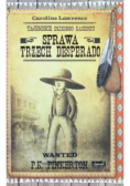 Tajemnice Dzikiego Zachodu Sprawa trzech desperado