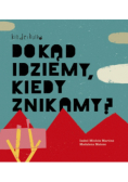 Dokąd idziemy, kiedy znikamy?