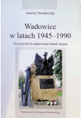 Wadowice w latach 1945-1990 przyczynek do najnowszej historii miasta