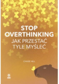 Stop overthinking.Jak przestać tyle myśleć