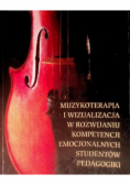Muzykoterapia i wizualizacja w rozwijaniu kompetencji emocjonalnych studentów pedagogiki