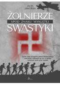 Żołnierze spod znaku wyklętej swastyki