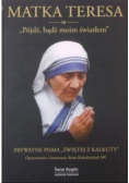 Pójdź bądź moim światłem Prywatne pisma Świętej z Kalkuty
