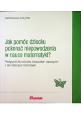 Jak pomóc dziecku pokonać niepowodzenia w nauce matematyki