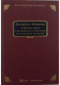Szczęście domowe Dokładna nauka o gospodarstwie domowym oraz poradnik kucharski