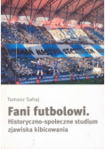 Fani futbolowi Historyczno społeczne studium zjawiska kibicowania
