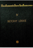 Budownictwo betonowe Tom IV Betony lekkie
