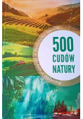 500 cudów natury Niezwykłe krajobrazy fascynujące zjawiska