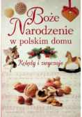 Boże Narodzenie w polskim domu Kolędy i zwyczaje