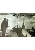 Wrocław z lat 1945 1952 Zniszczenia i dzieło odbudowy