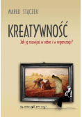 Kreatywność Jak ją rozwijać w sobie i organizacji?