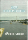 Miasto po obu brzegach rzeki Różne oblicza kultury