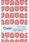 Czesi Przewodnik po historii narodu i państwa