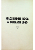 Miłosierdzie Boga w dziełach jego Tom II