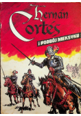 Hernan Cortes i podbój Meksyku