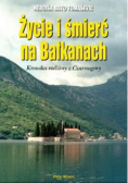 Życie i śmierć na Bałkanach Kronika rodziny z Czarnogóry