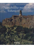 Najpiękniejsze miasteczka Toskanii