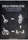 Pracoholizm. Od miotły do wózka (na szczęście chwilowo)