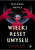 Wielki reset umysłu. Kto chce odebrać ci zdolność