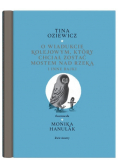 O wiadukcie kolejowym, który chciał zostać mostem nad rzeką, i inne bajki