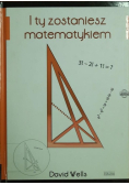 I ty zostaniesz matematykiem