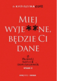 Miej wyjebane a będzie Ci dane O trudnej sztuce odpuszczania