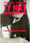 Ty nic nie rozumiesz kobieta i mężczyzna w rozmowie