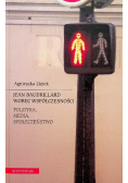 Jean Baudrillard wobec współczesności
