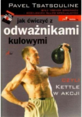 Jak ćwiczyć z odważnikami kulowymi czyli kettle w akcji