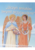 Uczyń aniołów swymi przyjaciółmi