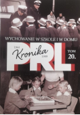 Kronika PRL Tom 20 Wychowanie w szkole i w domu