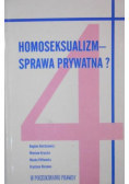 Homoseksualizm -  sprawa prywatna Tom 4