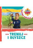 Strażak Sam Czytamy maluchom Trenuj i błyszcz